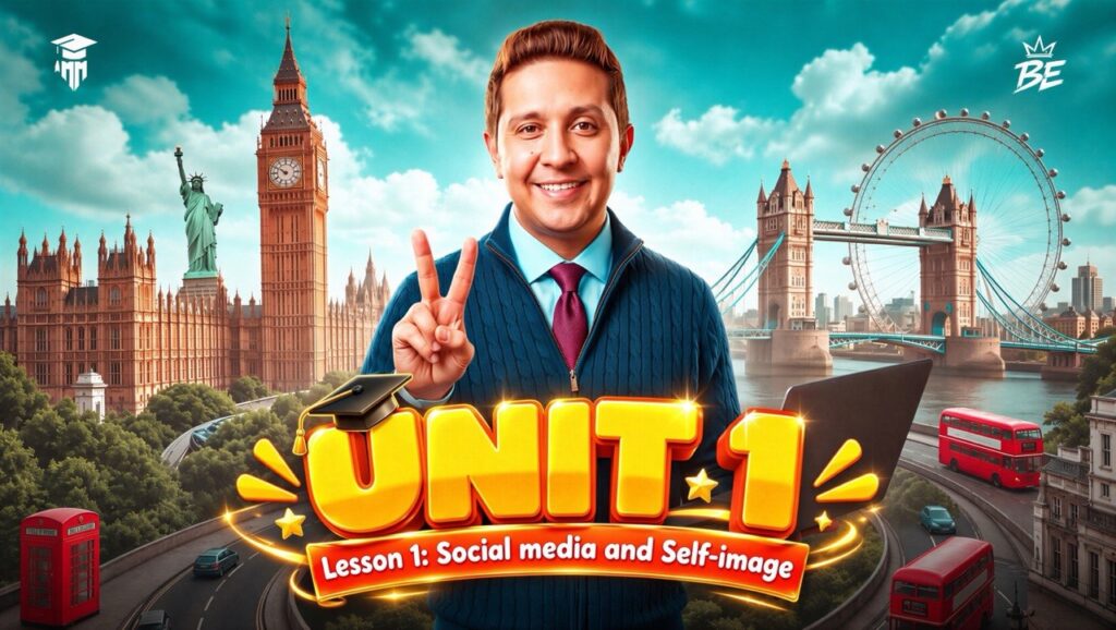 UNIT 1: Lesson 1 Social Media and Self-image